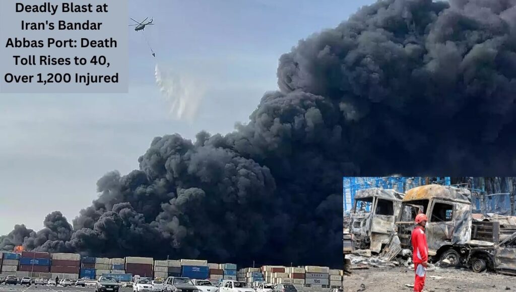 Deadly Blast at Iran's Bandar Abbas Port: Death Toll Rises to 40, Over 1,200 Injured