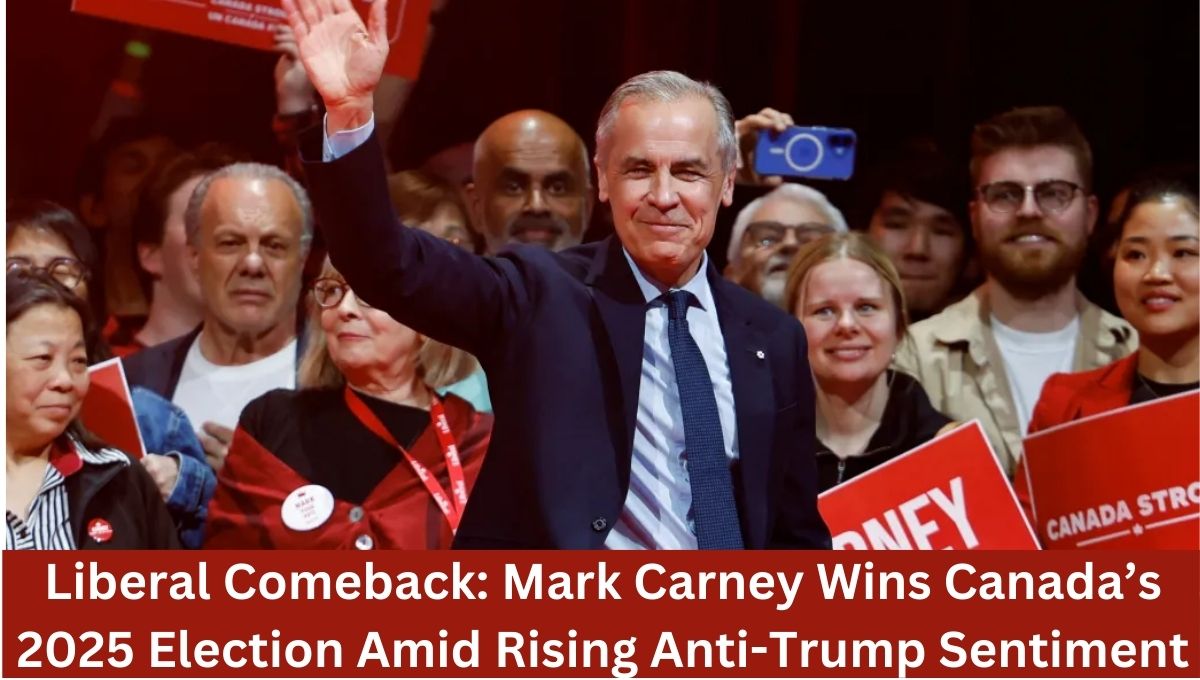 Liberal Comeback: Mark Carney Wins Canada’s 2025 Election Amid Rising Anti-Trump Sentiment