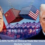 Trump Threatens 50% Tariffs on China as Trade War Intensifies and Global Markets Tumble Trump Threatens 50% Tariffs on China as Trade War Intensifies and Global Markets Tumble
