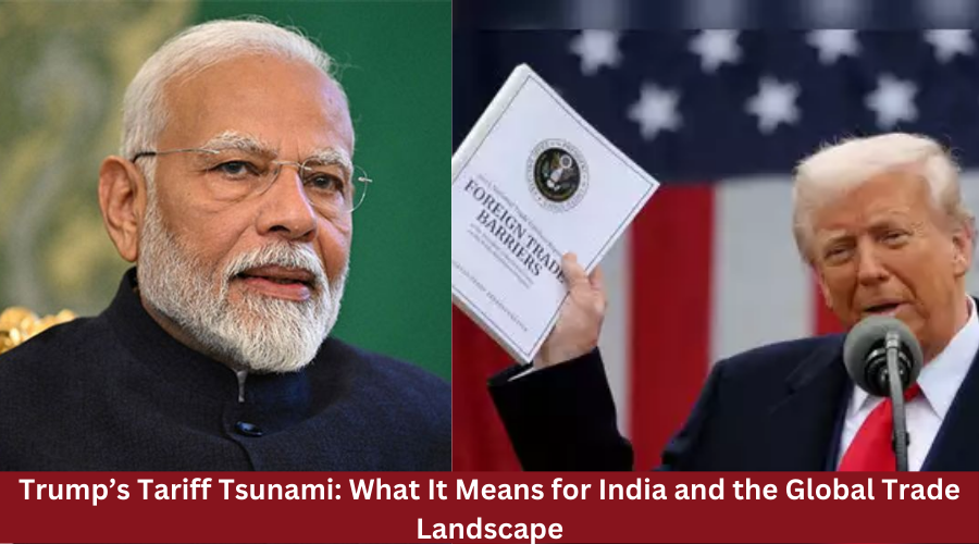 Trump’s Tariff Tsunami: What It Means for India and the Global Trade Landscape