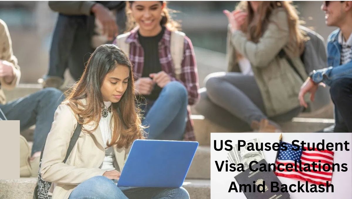 US Pauses Student Visa Cancellations Amid Backlash