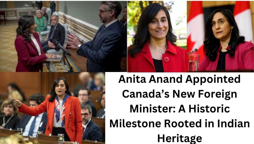 Anita Anand Appointed Canada’s New Foreign Minister: A Historic Milestone Rooted in Indian Heritage