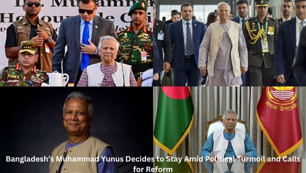 Bangladesh’s Muhammad Yunus Decides to Stay Amid Political Turmoil and Calls for Reform