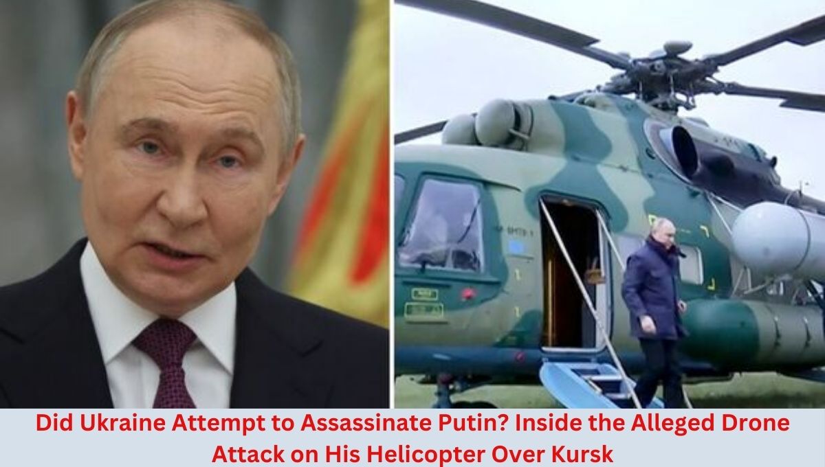 Did Ukraine Attempt to Assassinate Putin? Inside the Alleged Drone Attack on His Helicopter Over Kursk