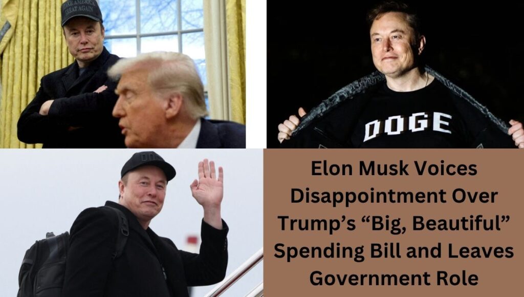 Elon Musk Voices Disappointment Over Trump’s “Big, Beautiful” Spending Bill and Leaves Government Role