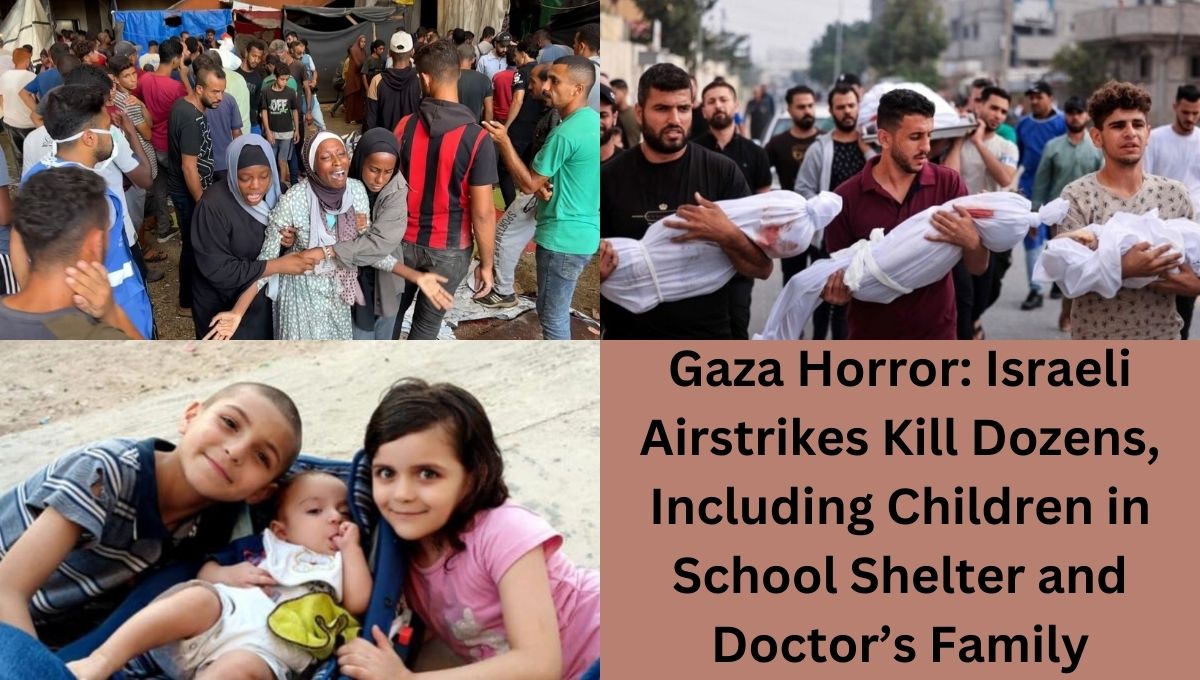 Gaza Horror: Israeli Airstrikes Kill Dozens, Including Children in School Shelter and Doctor’s Family
