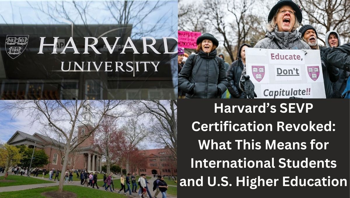 Harvard’s SEVP Certification Revoked: What This Means for International Students and U.S. Higher Education
