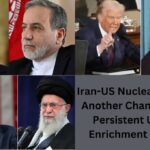Iran-US Nuclear Talks Get Another Chance Amidst Persistent Uranium Enrichment Standoff