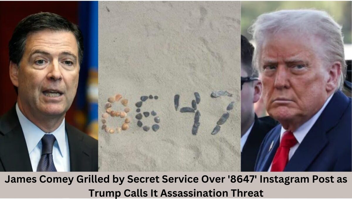 James Comey Grilled by Secret Service Over '8647' Instagram Post as Trump Calls It Assassination Threat