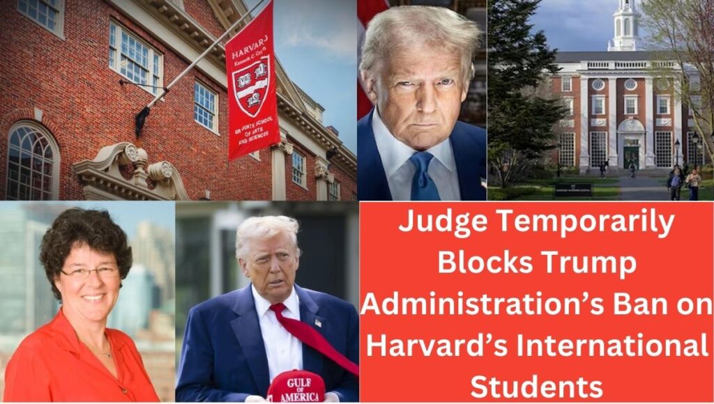 Judge Temporarily Blocks Trump Administration’s Ban on Harvard’s International Students