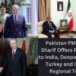 Pakistan PM Shehbaz Sharif Offers Peace Talks to India, Deepens Ties with Turkey and Iran Amid Regional Tensions