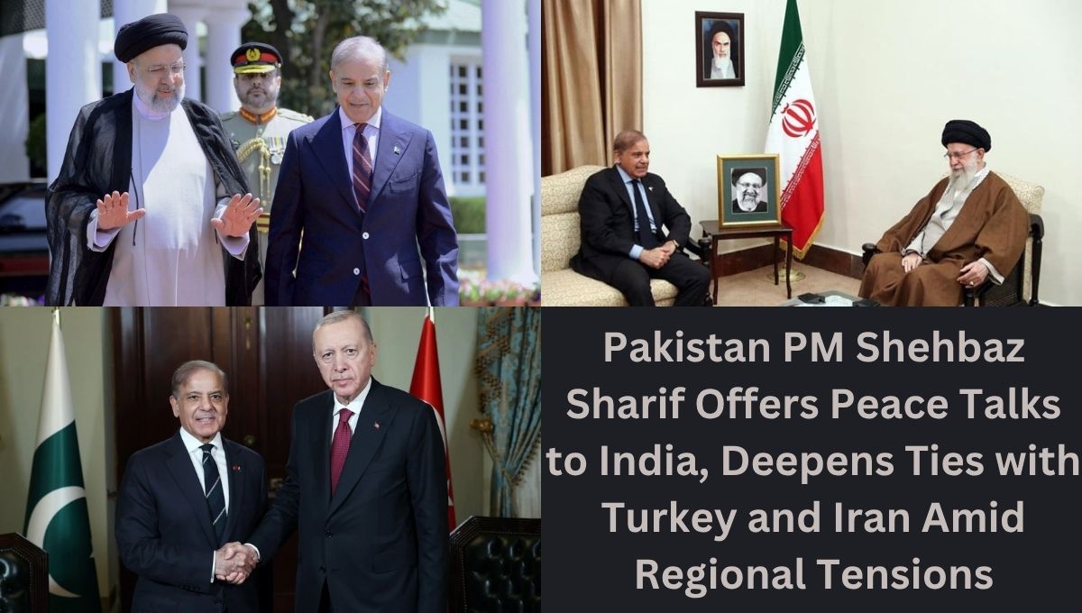 Pakistan PM Shehbaz Sharif Offers Peace Talks to India, Deepens Ties with Turkey and Iran Amid Regional Tensions