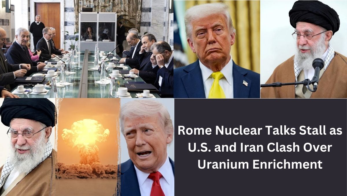 Rome Nuclear Talks Stall as U.S. and Iran Clash Over Uranium Enrichment