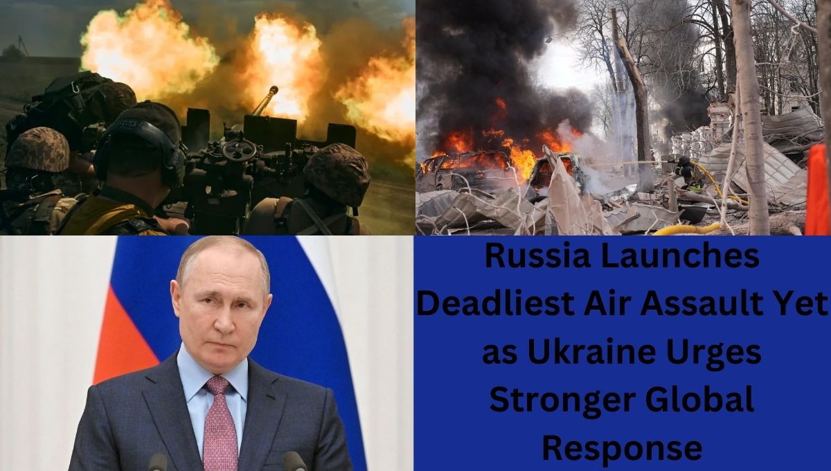 Russia Launches Deadliest Air Assault Yet as Ukraine Urges Stronger Global Response