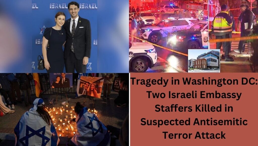 Tragedy in Washington DC: Two Israeli Embassy Staffers Killed in Suspected Antisemitic Terror Attack