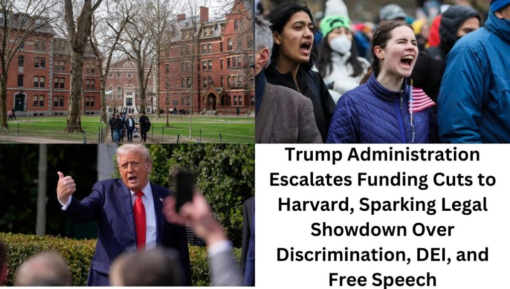 Trump Administration Escalates Funding Cuts to Harvard, Sparking Legal Showdown Over Discrimination, DEI, and Free Speech