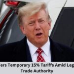 Trump Considers Temporary 15% Tariffs Amid Legal Battle Over Trade Authority