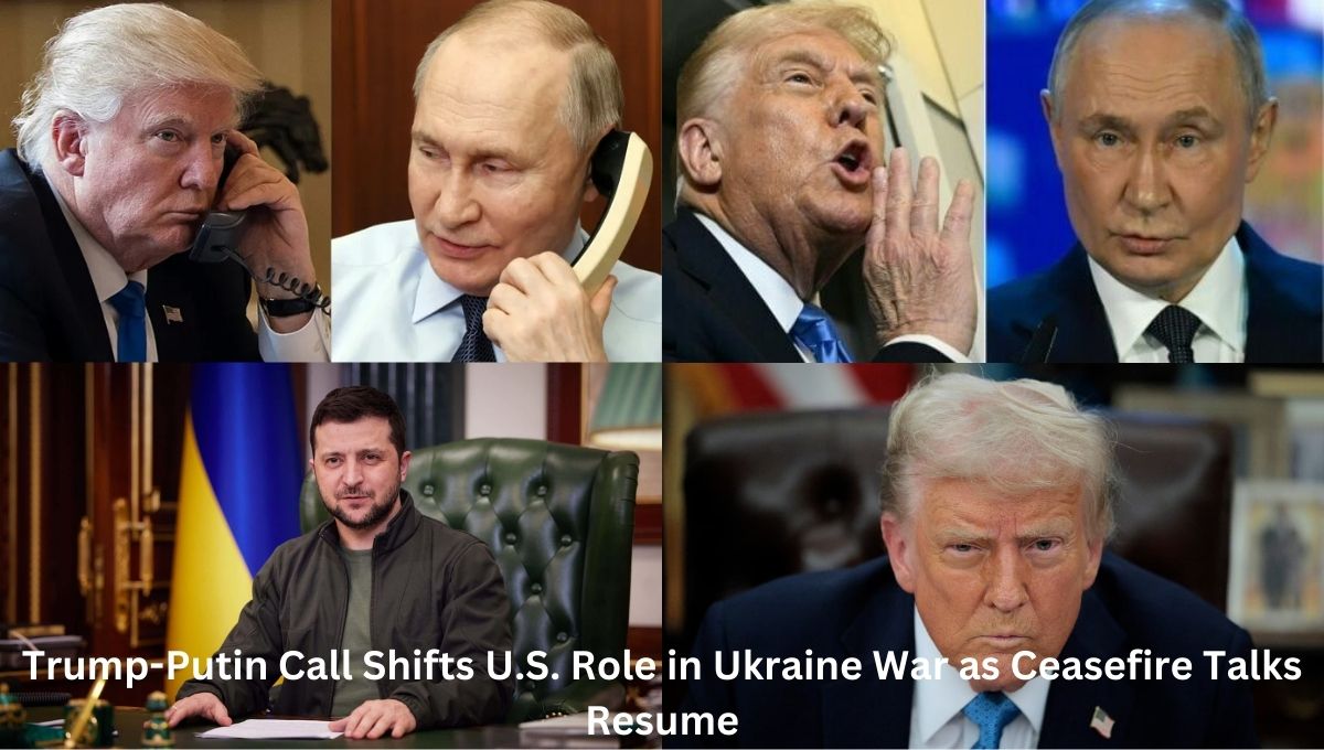 Trump-Putin Call Shifts U.S. Role in Ukraine War as Ceasefire Talks Resume