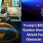 Trump’s $500 Billion ‘Golden Dome’ Missile Shield Faces Key Obstacle: Canada