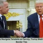 U.S. and Canada Navigate Tensions as Carney, Trump Meet to Reset Cross-Border Ties