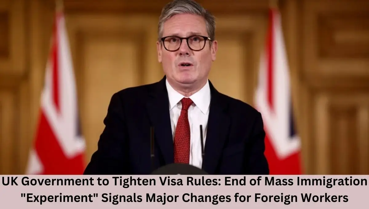UK Government to Tighten Visa Rules: End of Mass Immigration "Experiment" Signals Major Changes for Foreign Workers