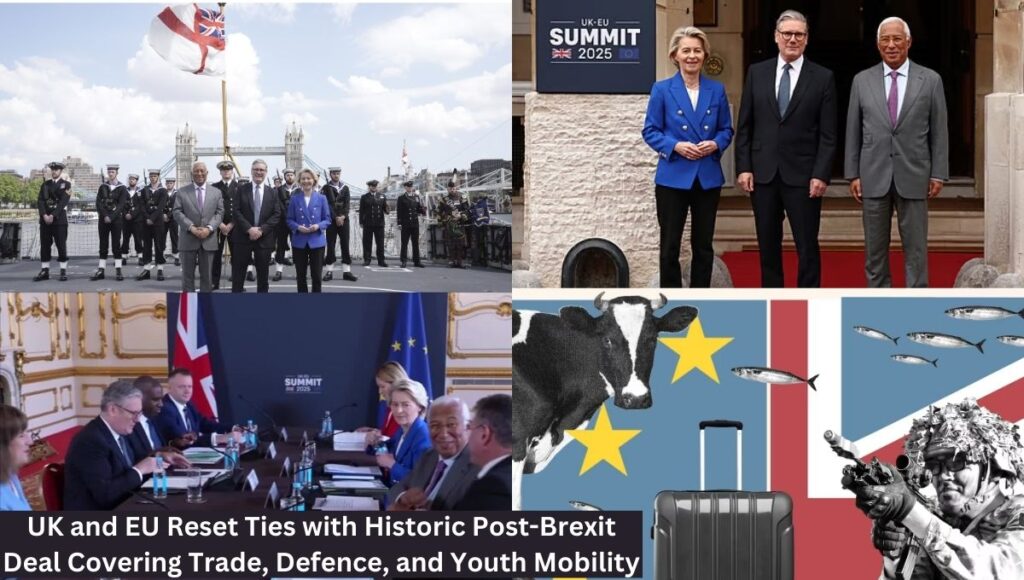 UK and EU Reset Ties with Historic Post-Brexit Deal Covering Trade, Defence, and Youth Mobility