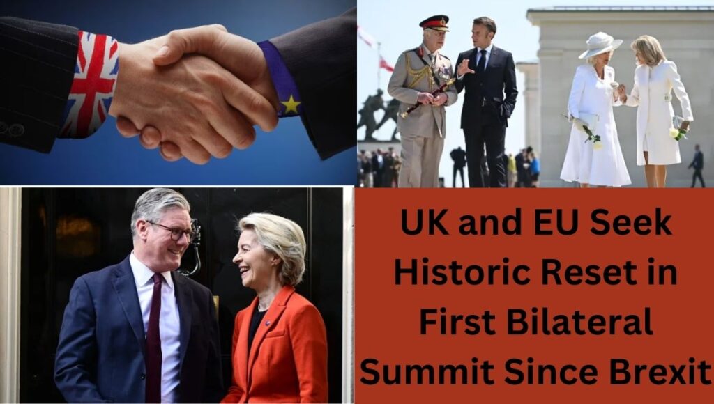 UK and EU Seek Historic Reset in First Bilateral Summit Since Brexit