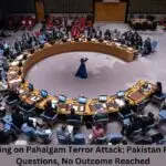 UNSC Meeting on Pahalgam Terror Attack: Pakistan Faces Tough Questions, No Outcome Reached