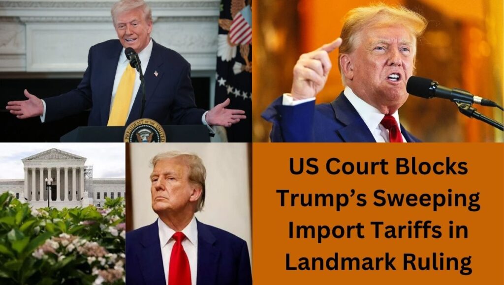 US Court Blocks Trump’s Sweeping Import Tariffs in Landmark Ruling