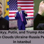 Zelenskyy, Putin, and Trump Absent as Confusion Clouds Ukraine-Russia Peace Talks in Istanbul Zelenskyy, Putin, and Trump Absent as Confusion Clouds Ukraine-Russia Peace Talks in Istanbul