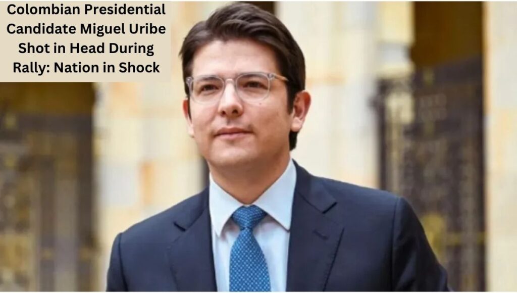 Colombian Presidential Candidate Miguel Uribe Shot in Head During Rally: Nation in Shock