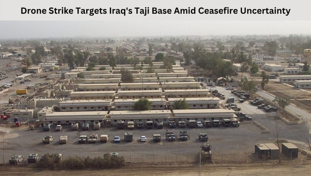 Drone Strike Targets Iraq's Taji Base Amid Ceasefire Uncertainty