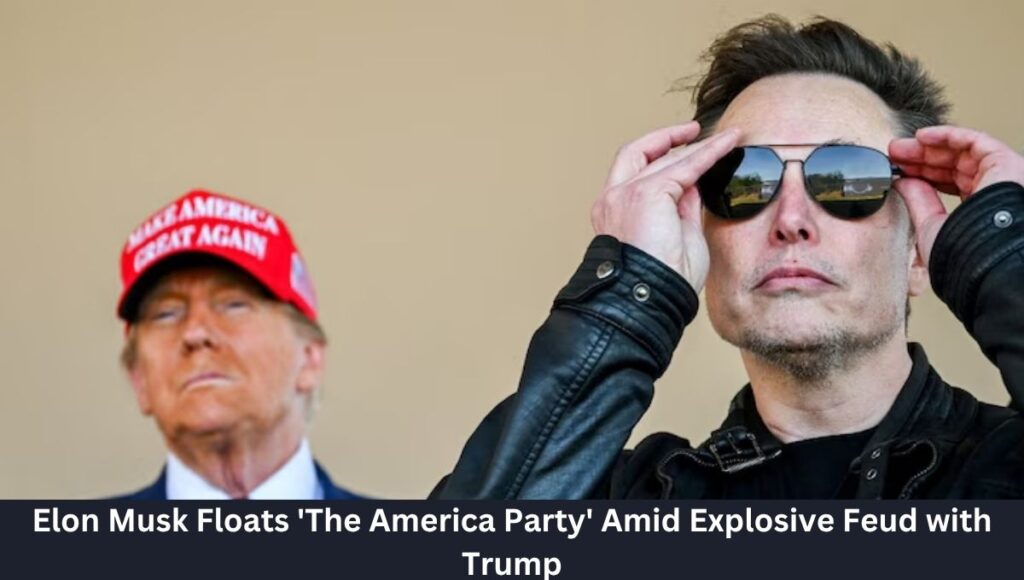 Elon Musk Floats 'The America Party' Amid Explosive Feud with Trump