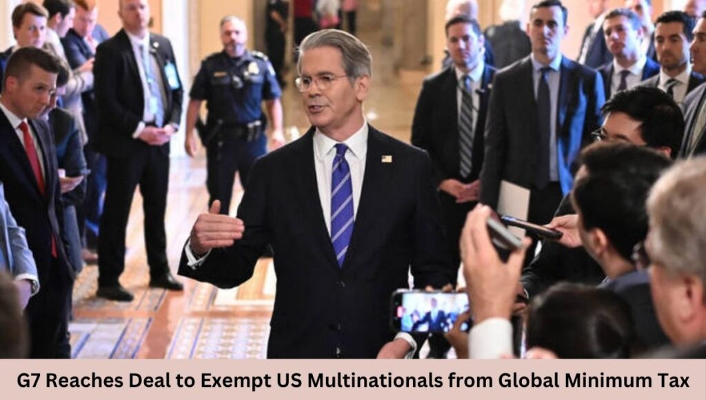 G7 Reaches Deal to Exempt US Multinationals from Global Minimum Tax