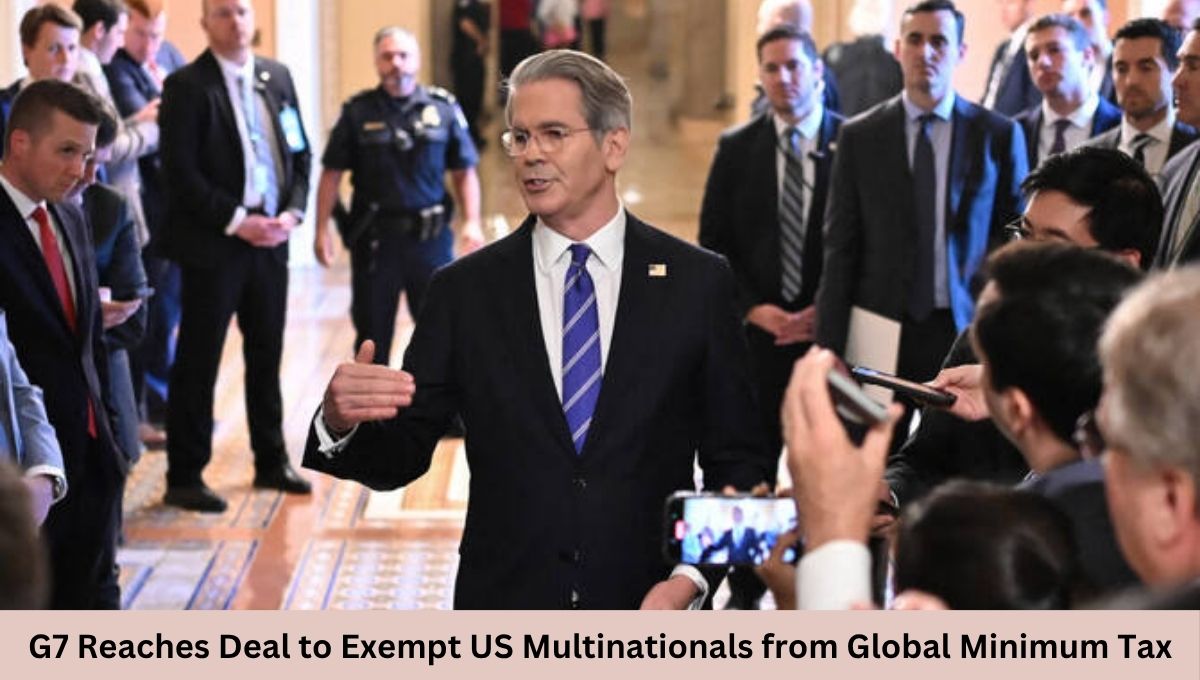 G7 Reaches Deal to Exempt US Multinationals from Global Minimum Tax