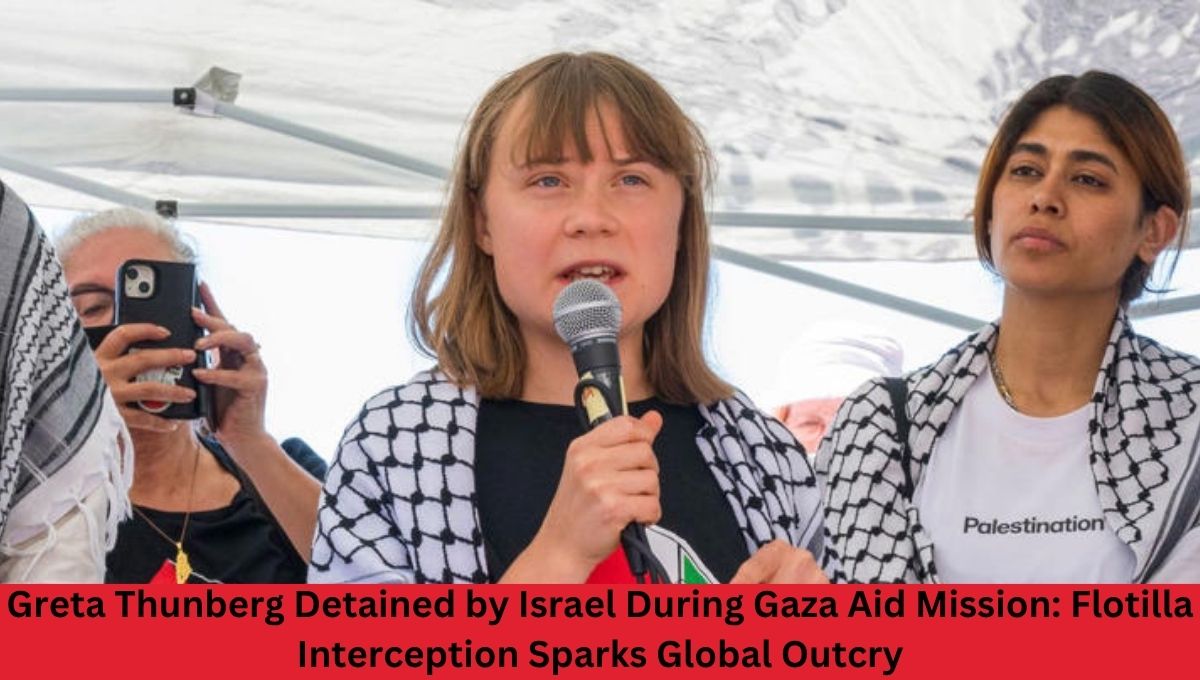 Greta Thunberg Detained by Israel During Gaza Aid Mission: Flotilla Interception Sparks Global Outcry