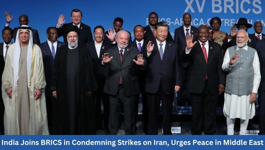 India Joins BRICS in Condemning Strikes on Iran, Urges Peace in Middle East