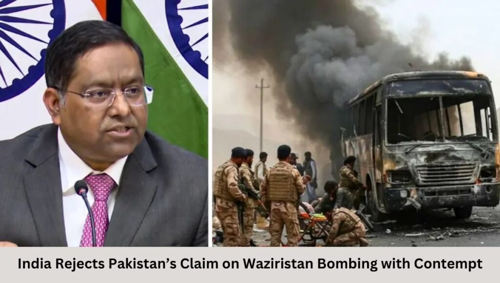 India Rejects Pakistan’s Claim on Waziristan Bombing with Contempt