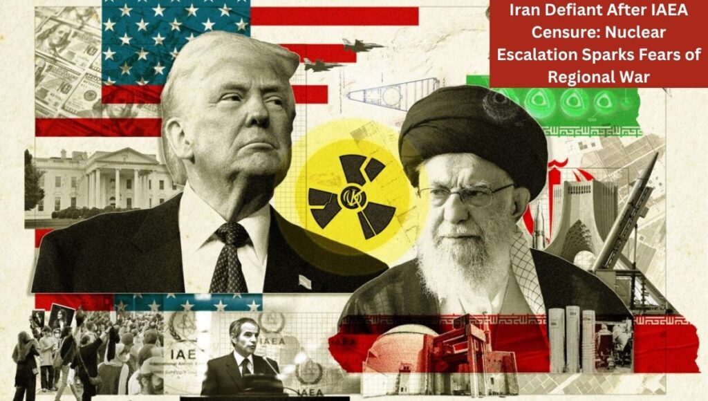 Iran Defiant After IAEA Censure: Nuclear Escalation Sparks Fears of Regional War