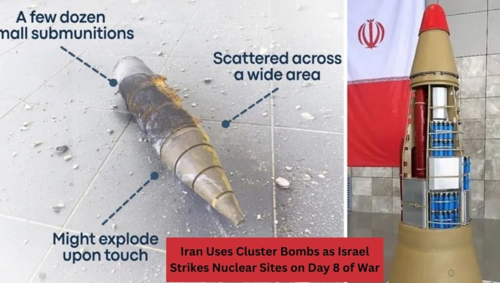 Iran Uses Cluster Bombs as Israel Strikes Nuclear Sites on Day 8 of War