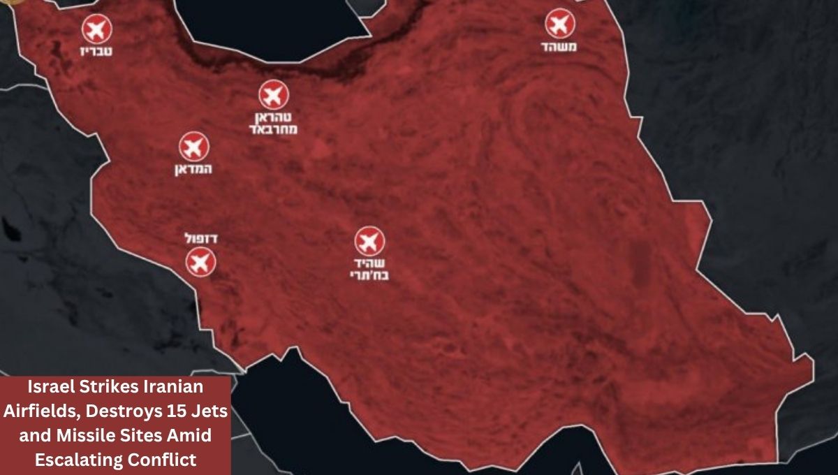 Israel Strikes Iranian Airfields, Destroys 15 Jets and Missile Sites Amid Escalating Conflict