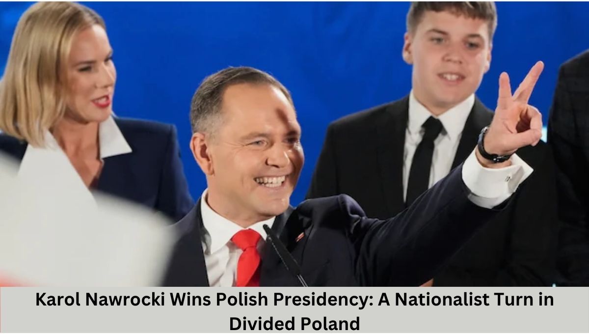 Karol Nawrocki Wins Polish Presidency: A Nationalist Turn in Divided Poland