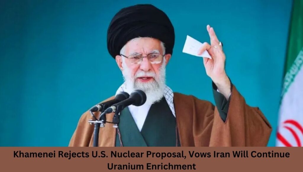Khamenei Rejects U.S. Nuclear Proposal, Vows Iran Will Continue Uranium Enrichment