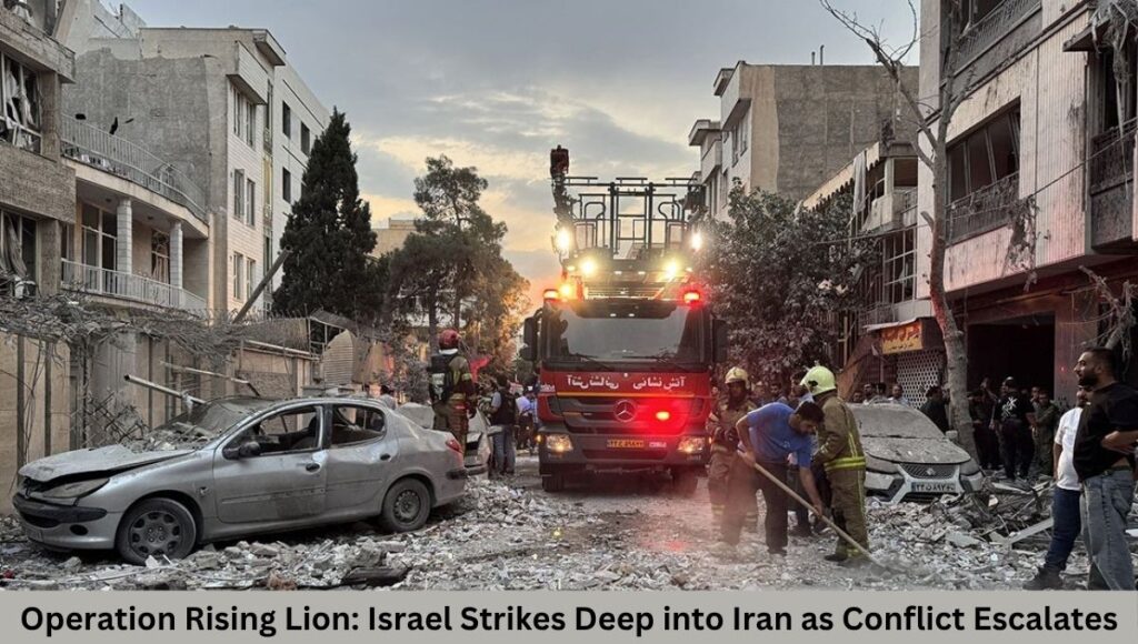 Operation Rising Lion: Israel Strikes Deep into Iran as Conflict Escalates