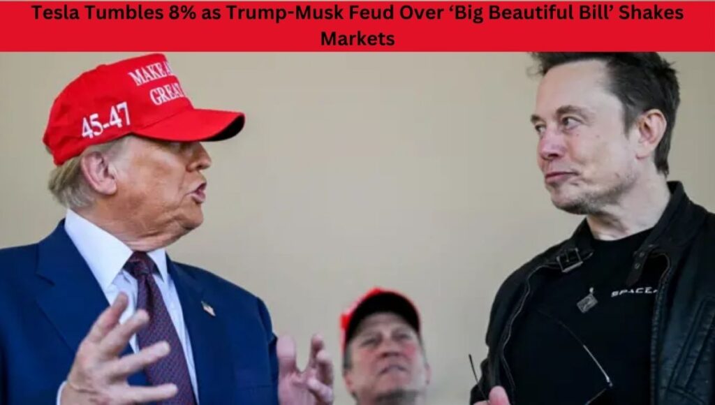 Tesla Tumbles 8% as Trump-Musk Feud Over ‘Big Beautiful Bill’ Shakes Markets