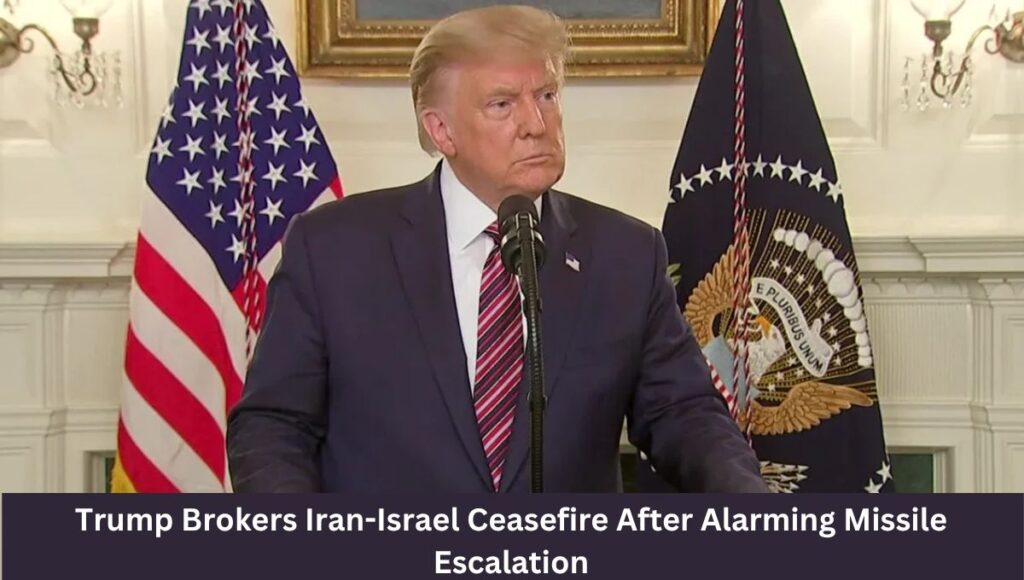Trump Brokers Iran-Israel Ceasefire After Alarming Missile Escalation