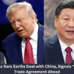 Trump Confirms Rare Earths Deal with China, Signals “Very Big” India Trade Agreement Ahead Trump Confirms Rare Earths Deal with China, Signals “Very Big” India Trade Agreement Ahead