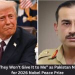Trump Says “They Won’t Give It to Me” as Pakistan Nominates Him for 2026 Nobel Peace Prize