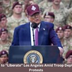 Trump Vows to “Liberate” Los Angeles Amid Troop Deployment and Protests