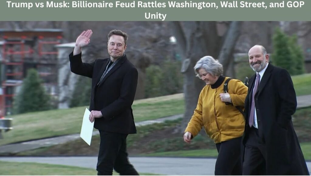Trump vs Musk: Billionaire Feud Rattles Washington, Wall Street, and GOP Unity